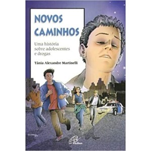 Novos Caminhos - Uma Historia Sobre Adolescentes E Drogas