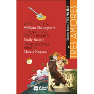 Três Amores - Romeu e Julieta / O Morro Dos Ventos Uivantes / Um Amor Em Dez Minutos