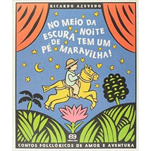 No Meio Da Noite Escura Tem Um Pé De Maravilha!