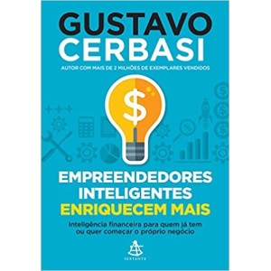 Empreendedores Inteligentes Enriquecem Mais: Inteligência Financeira Para Quem Já Tem Ou Quer Começar O Próprio Negócio