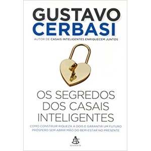 Os Segredos Dos Casais Inteligentes: Como Construir A Riqueza A Dois E Garantir Um Futuro Próspero Sem Abrir Mão Do Bem-Estar No Presente