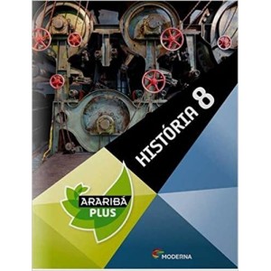 História. 8º Ano - Coleção Projeto Araribá Plus