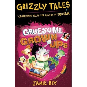 Gruesome Grown-ups: Cautionary Tales for Lovers of Squeam!