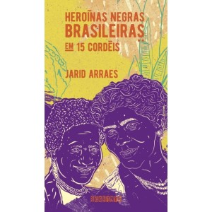Heroínas negras brasileiras: em 15 cordéis