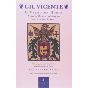 Gil Vicente - O Velho Da Horta, Auto Da Barca Do Inferno, Farsa De Inês Pereira